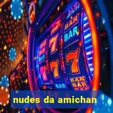 nudes da amichan